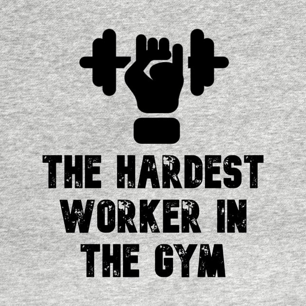 Hardest Worker In The GYM by Seopdesigns